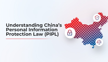 Understanding China’s Personal Information Protection Law (China PIPL)