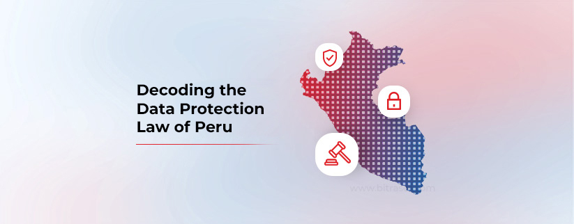 A map of Peru with Secure Erase, Lock & Hammer and Gravel superimposed on it with text on left side Decoding the Data Protection Law of Peru