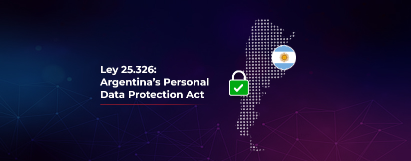 An image of Argentina's map overlaid with the national flag and a padlock symbol, representing data security. On the left side, the text reads Ley 25.326: Argentina's Personal Data Protection Act.