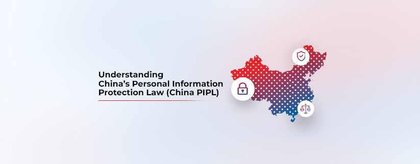 Graphic titled 'Understanding China’s Personal Information Protection Law (China PIPL)' with a dotted map of China and icons representing data protection, security, and legal compliance.