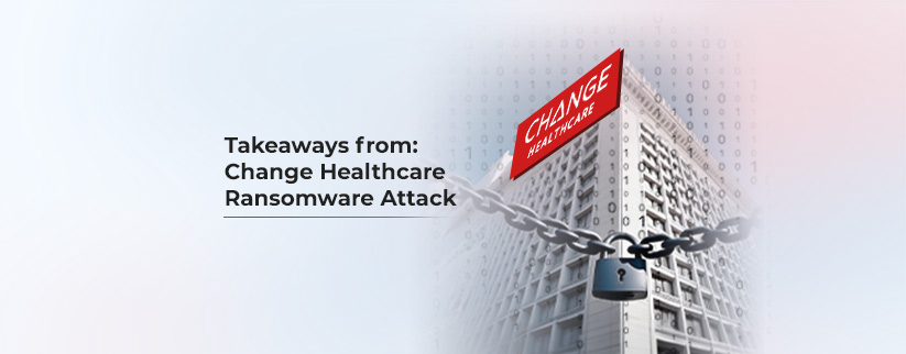 A building in chain on right and text on left Takeaway from: Change Healthcare Ransomware Attack