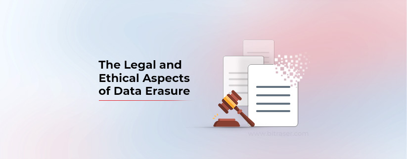 Image showing files getting erased behind a hammer and gravel with The Legal and Ethical Aspects of Data Erasure written on right side 