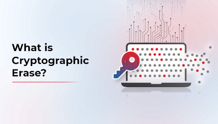 An image depicting a laptop on the right side with dots symbolizing data flowing out of it. A cryptographic key symbol is superimposed on the data flow, with text displayed on the left side What is Cryptographic Erase?